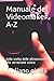 Produktbild Manuale del Videomaker A-Z: dalla scelta delle attrezzature alla correzione colore