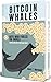 Bitcoin Whales: Guys Who Fooled The World (Secrets and Lies in The Crypto World) (English Edition) by 