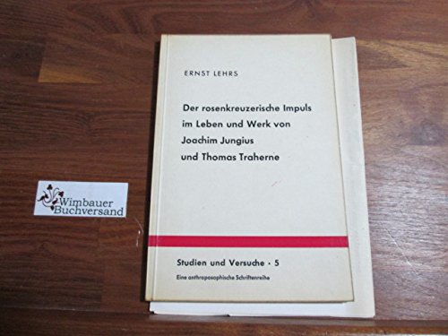 Der rosenkreuzerische Impuls im Leben und Werk von Joachim Jungius und Thomas Traherne
