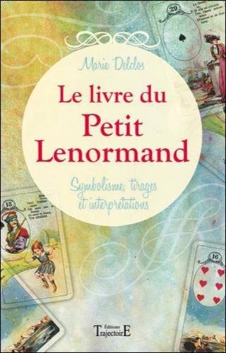 Book's Cover of Le livre du Petit Lenormand - Symbolisme, tirages et interprétations