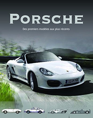 Porsche : Modèles mythique et d'aujourd'hui Porsche : Modèles mythique et d'aujourd'hui