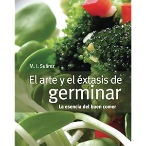 El arte y el éxtasis de germinar: la esencia del buen comer