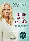 Gesund ist das neue Sexy: Meine besten Gesundheitstipps für ein Leben voller Energie und Schönheit by 