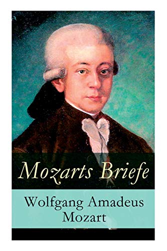 Mozarts Briefe: Ausgewählt Korrespondenz (1769 - 1791) livre