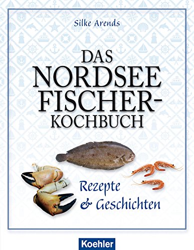 Download Das Nordseefischer-Kochbuch: Rezepte & Geschichten Download Das Nordseefischer-Kochbuch: Rezepte & Geschichten