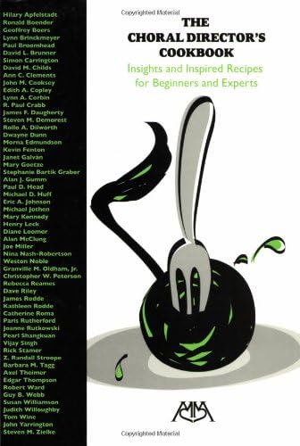 Choral Director's Cookbook: Insights and Inspired Recipes for Beginners and Experts