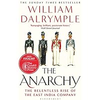 The Anarchy: The Relentless Rise of the East India Company