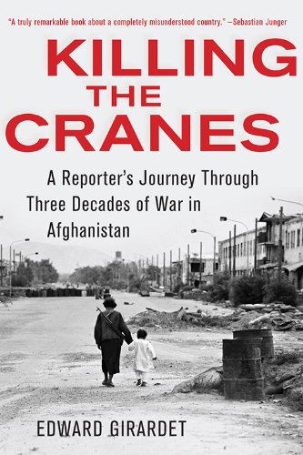 Killing the Cranes: A Reporter's Journey through Three Decades of War in Afghanistan (English Edition) livre