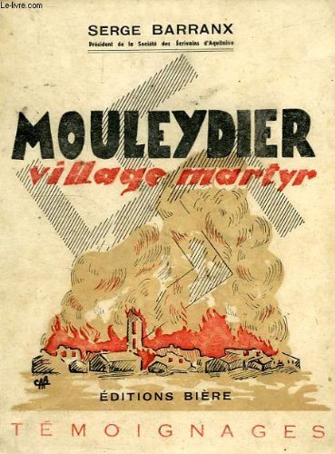 Download Serge Barranx,... Mouleydier, village martyr. Avec... trois compositions d'Émile Beaume Download Serge Barranx,... Mouleydier, village martyr. Avec... trois compositions d'Émile Beaume