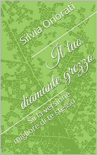 Il Tuo Diamante Grezzo Sii La Versione Migliore Di Te