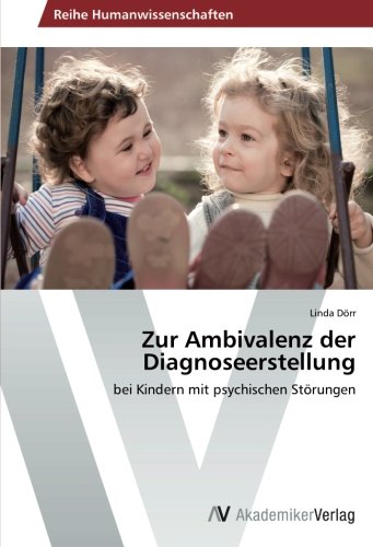 Zur Ambivalenz der Diagnoseerstellung: bei Kindern mit psychischen Störungen