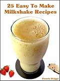 Image de 25 Easy To Make Milkshake Recipes (English Edition)