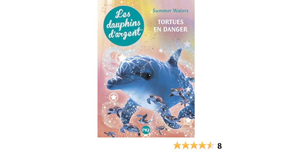6 Les Dauphins D Argent Tortues En Danger 6 Amazon Fr Waters Summer Bouchareine Christine Livres