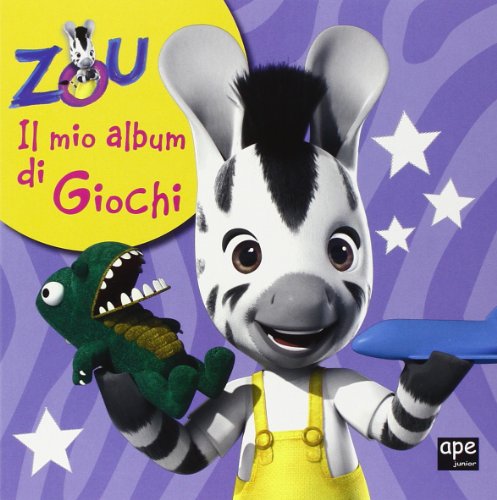 Zou. Il mio album di giochi. Ediz. illustrata
