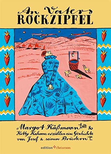 An Vaters Rockzipfel: Margot Käßmann und Kitty Kahane erzählen eine Geschichte von Josef und seinen Brüdern (edition chrismon)