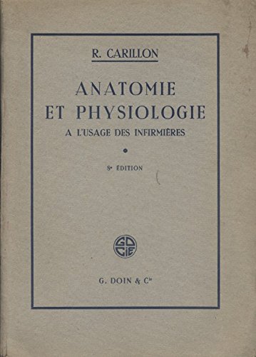 Anatomie et physiologie à l'usage des infirmières. Editions G. Doin et Cie. 1955. (Médecine, Anatomie, Physiologie) en ligne