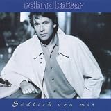 S�dlich Von Mir - Roland Kaiser