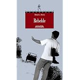Rebelde (LITERATURA JUVENIL - Espacio Abierto)