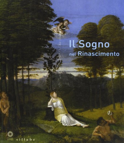 Download Il sogno nel Rinascimento. Catalogo della mostra (Firenze, 21 maggio-15 settembre 2013) Download Il sogno nel Rinascimento. Catalogo della mostra (Firenze, 21 maggio-15 settembre 2013)