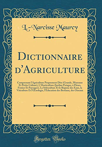Dictionnaire d'Agriculture: Comprenant l'Agriculture Proprement Dite (Grande, Moyenne Et Petite Culture), l'Horticulture (Jardins Potager, À Fleurs, ... La Viticulture Et l'Oenologie, l'Éducation gratuit Dictionnaire d'Agriculture: Comprenant l'Agriculture Proprement Dite (Grande, Moyenne Et Petite Culture), l'Horticulture (Jardins Potager, À Fleurs, ... La Viticulture Et l'Oenologie, l'Éducation gratuit