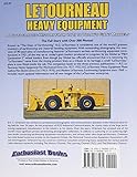 Image de LeTourneau Heavy Equipment: A Photographic History from 1921 to Today's Giant Marvels
