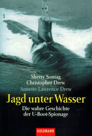 Jagd unter Wasser - Die wahre Geschichte der U-Boot-Spionage by Sherry Sontag (2001-09-05)