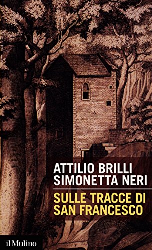 Attilio Brilli, Simonetta Neri - Sulle tracce di san Francesco (2016)