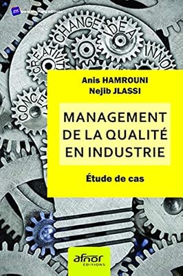 Management de la qualité en industrie: Etude de cas