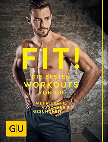 Download Fit! Die besten Workouts von GU: Mehr Kraft, Ausdauer und Gesundheit (GU Einzeltitel Gesundheit/Alternativheilkunde) Download Fit! Die besten Workouts von GU: Mehr Kraft, Ausdauer und Gesundheit (GU Einzeltitel Gesundheit/Alternativheilkunde)