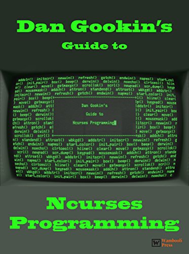 Dan Gookin's Guide to Ncurses Programming (English Edition)