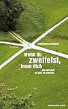 Cover zum Buch Wenn du zweifelst, freue dich