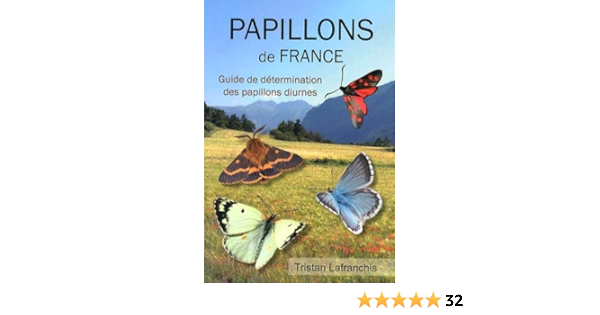 Amazon Fr Papillons De France Guide De Determination Des Papillons Diurnes Tristan Lafranchis Livres