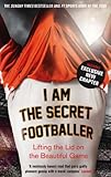 Image de I Am The Secret Footballer: Lifting the Lid on the Beautiful Game (English Edition)