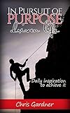 In Pursuit Of Purpose Driven Life: Daily Inspirations to Achieve It,The Pursuit of Happiness,Alpha,How to Stop Worrying,Move Only Forward, Best Life, Life, Become Сonfident (English Edition) by 