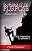 In Pursuit Of Purpose Driven Life: Daily Inspirations to Achieve It,The Pursuit of Happiness,Alpha,How to Stop Worrying,Move Only Forward, Best Life, Life, Become Сonfident (English Edition) by 