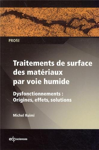 Traitements de surface des matériaux par voie humide : Dysfonctionnements : origines, effets et solutions Traitements de surface des matériaux par voie humide : Dysfonctionnements : origines, effets et solutions
