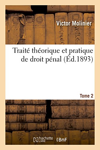 Traité théorique et pratique de droit pénal. Tome 2