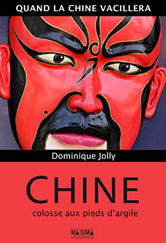 Chine, colosse aux pieds d'argile - Quand la Chine vacillera Chine, colosse aux pieds d'argile - Quand la Chine vacillera