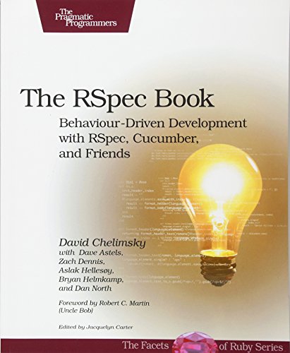 The Rspec Book: Behaviour Driven Development with Rspec, Cucumber, and Friends (The Facets of Ruby Series)