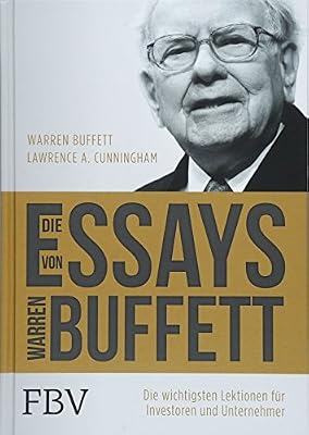 Die Essays von Warren Buffett: Die wichtigsten Lektionen für Investoren und Unternehmer