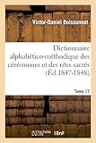 Image de Dictionnaire alphabético-méthodique des cérémonies et des rites sacrés. Tome 17 (Éd.1847-1848)