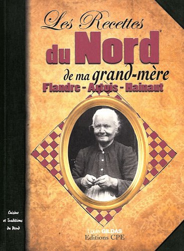 Recettes du Nord de ma grand-mère : Flandre - Artois - Hainaut