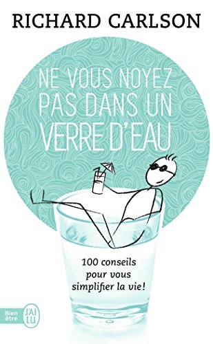 Download Ne vous noyez pas dans un verre d'eau - 100 conseils pour vous simplifier la vie ! Download Ne vous noyez pas dans un verre d'eau - 100 conseils pour vous simplifier la vie !