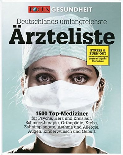 Download Die große FOCUS Ärzteliste: Deutschlands umfangreichste Ärzteliste: 1500 Top-Mediziner für Psyche, Herz und Kreislauf, Schmerztherapie, Orthopädie. Kinderwunsch und Geburt (FOCUS Gesundheit) Download Die große FOCUS Ärzteliste: Deutschlands umfangreichste Ärzteliste: 1500 Top-Mediziner für Psyche, Herz und Kreislauf, Schmerztherapie, Orthopädie. Kinderwunsch und Geburt (FOCUS Gesundheit)