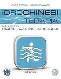 Idrochinesiterapia. Manuale di riabilitazione in acqua