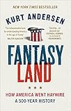 Fantasyland: How America Went Haywire: A 500-Year History by 