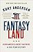 Fantasyland: How America Went Haywire: A 500-Year History by 