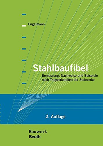 Preisvergleich Produktbild Stahlbaufibel: Bemessung, Nachweise und Beispiele nach Tragwerksteilen der Stabwerke (Bauwerk)