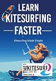  Learn Kitesurfing Faster with the Kitesurf Centre: Kiteboarding Made Simple (English Edition)