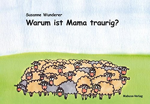 Book's Cover of Warum ist Mama traurig? Ein Vorlesebuch für Kinder mit einem psychisch erkrankten Elternteil. Mit einem Ratgeberteil am Ende des Buchs
